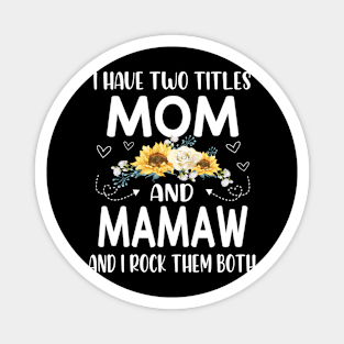 I have two titles mom and mamaw Magnet